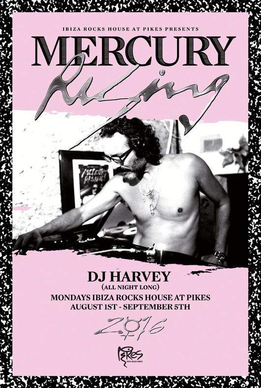 Mercury Rising · DJ Harvey · Pikes